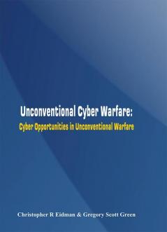 Unconventional Cyber Warfare: Cyber Opportunities in Unconventional Warfare