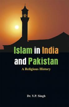 Islam in India and Pakistan - A Religious History