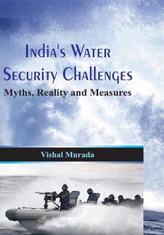 India's Water Security Challenges- Myths Reality and Measures