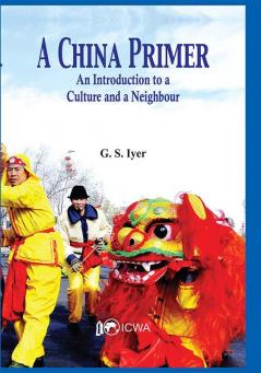 A China Primer - An Introduction to a Culture and a Neighbour