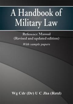 A Handbook of Military Law: Reference Manual (Revised & Updated) (With Sample Test Papers