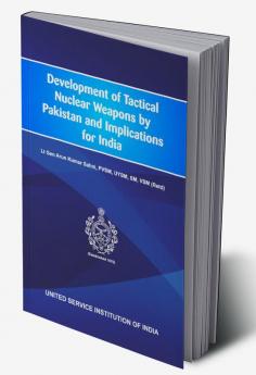 Development of Tactical Nuclear Weapons by Pakistan and Implications for India