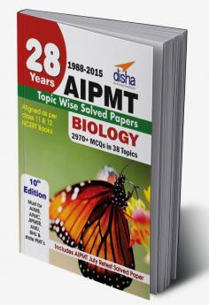 28 Years CBSE-AIPMT Topic wise Solved Papers BIOLOGY (1988 - 2015) 10th Edition