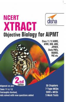 NCERT Xtract Objective Biology for AIPMT Class 11/ 12 AIIMS JIPMER BHU AMU State PMTs 2nd Edition