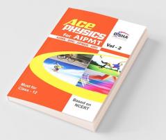 Ace Physics Vol 2 for class 12 AIPMT/ AIIMS/ BHU/ JIPMER/ AMU Medical Entrance Exam Vol. 2