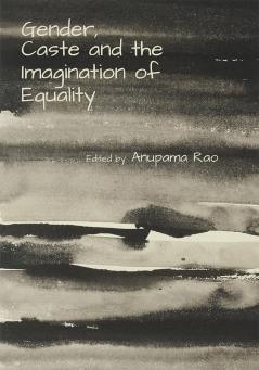 Gender Caste and the Imagination of Equality