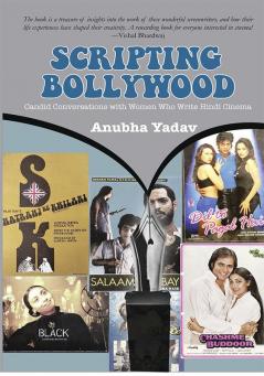 Scripting Bollywood: Candid Conversations with Women Who Write Hindi Cinema