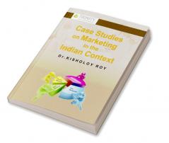 CASE STUDIES ON MARKETING IN THE INDIAN CONTEXT