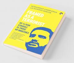 Framed as a Terrorist: My 14Year Struggle to Prove My Innoce