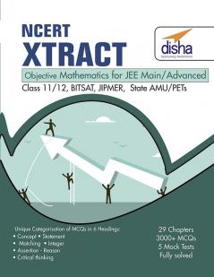 NCERT Xtract – Objective Mathematics for JEE Main JEE Adv Class 11/ 12 BITSAT State PETs