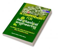 A Compendium For Mechanical Engineering (For Railway SSCState Electricity Boards & Other Competitive Exam.)