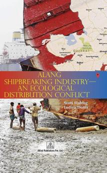 Alang Shipbreaking Industry—An Ecological Distribution Conflict