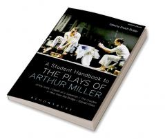 A Student Handbook to the Plays of Arthur Miller: All My Sons Death of a Salesman The Crucible A View from the Bridge Broken Glass