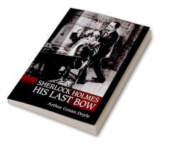 Sherlock Holmes : His last bow