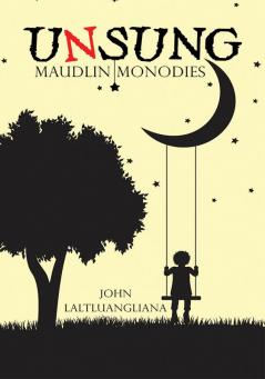 Unsung : Maudlin Monodies