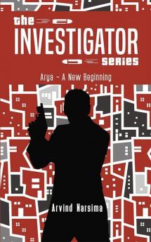 The Investigator Series : Arya – A New Beginning