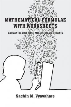 Mathematical Formulae with Worksheets : An Essential Guide for XI and XII Standard Students