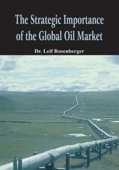 The Strategic Importance of the Global Oil Market