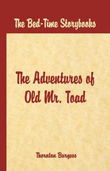Bed Time Stories - The Adventures of Old Mr. Toad