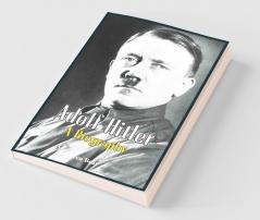 Adolf Hitler - A Biography