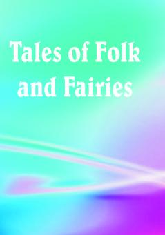 Tales of Folk and Fairies