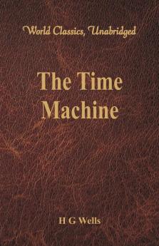 The Time Machine (World Classics Unabridged)