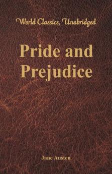 Pride and Prejudice (World Classics Unabridged)
