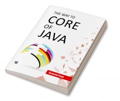 The Way to Core of Java