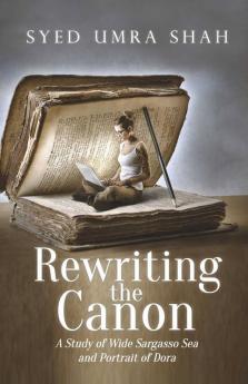 Rewriting The Canon:A Study Of Wide Sargasso Sea And Portrait Of Dora