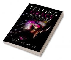 Falling Grace:It falls when you love it falls when you force