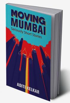 Moving Mumbai: Seriously Short Stories