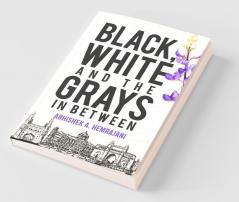 Black White And The Grays In Between