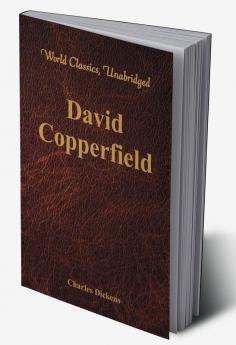 David Copperfield (World Classics Unabridged)