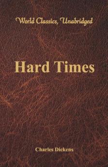 Hard Times (World Classics Unabridged)