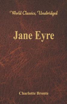 Jane Eyre (World Classics Unabridged)
