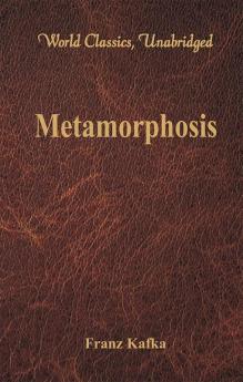 Metamorphosis (World Classics Unabridged)