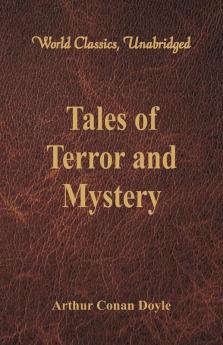 Tales of Terror and Mystery (World Classics Unabridged)
