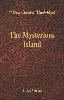 The Mysterious Island (World Classics Unabridged)
