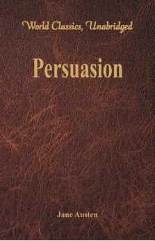 Persuasion (World Classics Unabridged)