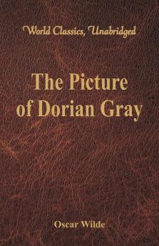The Picture of Dorian Gray (World Classics Unabridged)