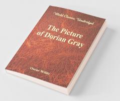 The Picture of Dorian Gray (World Classics Unabridged)