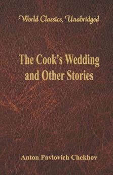 The Cook's Wedding and Other Stories (World Classics Unabridged)