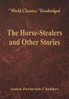 The Horse-Stealers and Other Stories (World Classics Unabridged)