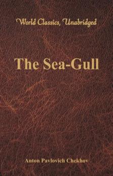 The Sea-Gull (World Classics Unabridged)