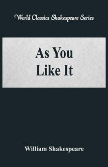 As You Like It (World Classics Shakespeare Series)