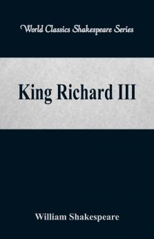 King Richard III  (World Classics Shakespeare Series)