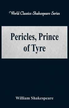 Pericles Prince of Tyre (World Classics Shakespeare Series)