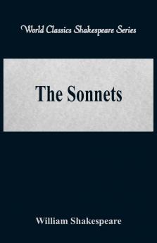 The Sonnets (World Classics Shakespeare Series)