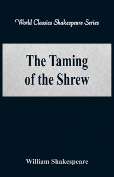 The Taming of the Shrew (World Classics Shakespeare Series)