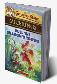 GERONIMO STILTON - MICEKINGS#03 PULL THE DRAGON'S TOOTH!